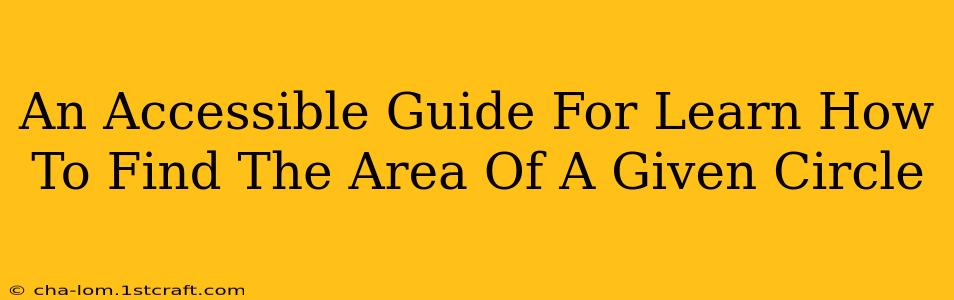 An Accessible Guide For Learn How To Find The Area Of A Given Circle