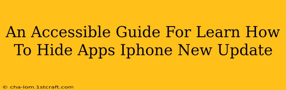 An Accessible Guide For Learn How To Hide Apps Iphone New Update