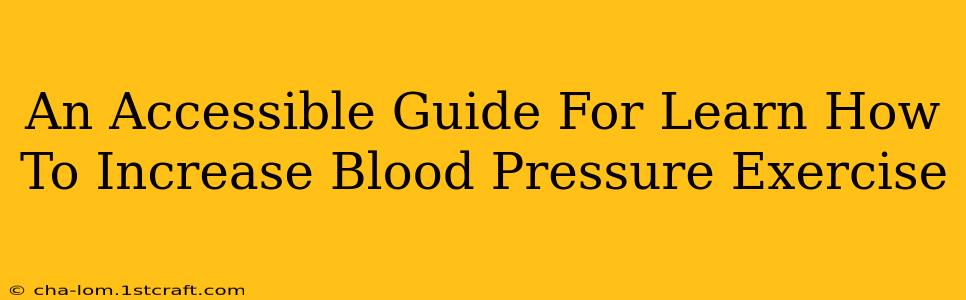 An Accessible Guide For Learn How To Increase Blood Pressure Exercise