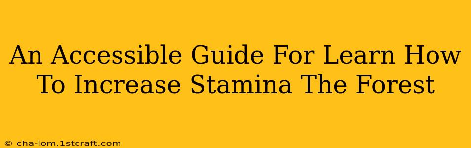 An Accessible Guide For Learn How To Increase Stamina The Forest