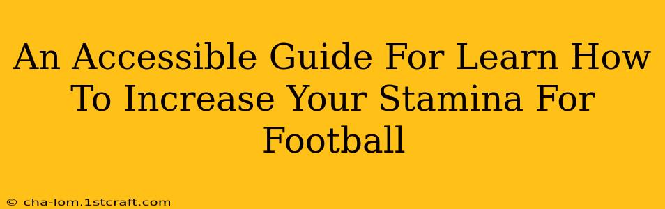 An Accessible Guide For Learn How To Increase Your Stamina For Football