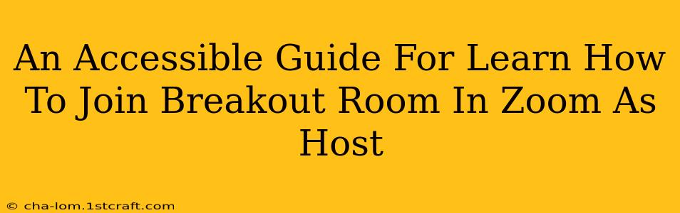 An Accessible Guide For Learn How To Join Breakout Room In Zoom As Host