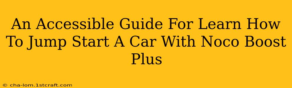 An Accessible Guide For Learn How To Jump Start A Car With Noco Boost Plus