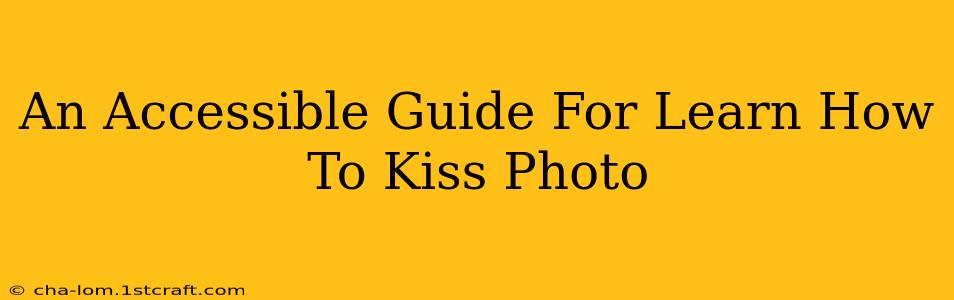 An Accessible Guide For Learn How To Kiss Photo