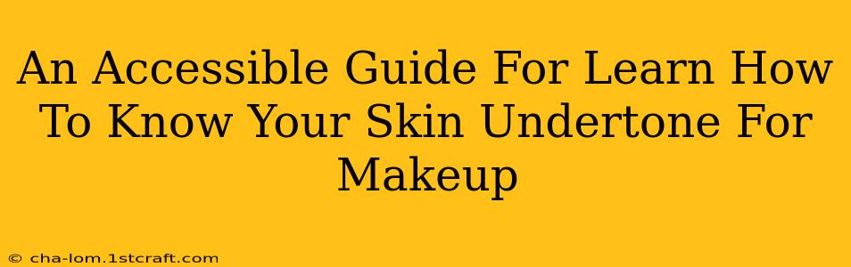 An Accessible Guide For Learn How To Know Your Skin Undertone For Makeup