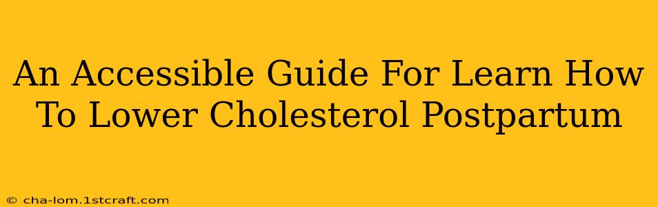 An Accessible Guide For Learn How To Lower Cholesterol Postpartum