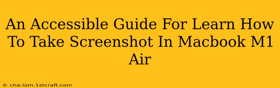 An Accessible Guide For Learn How To Take Screenshot In Macbook M1 Air