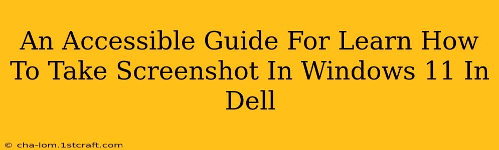 An Accessible Guide For Learn How To Take Screenshot In Windows 11 In Dell