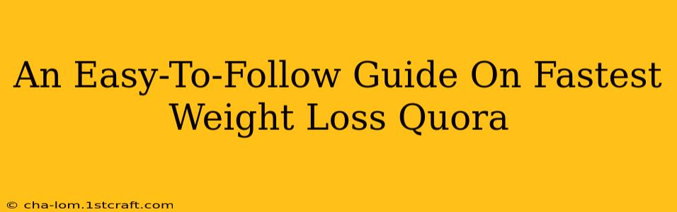 An Easy-To-Follow Guide On Fastest Weight Loss Quora