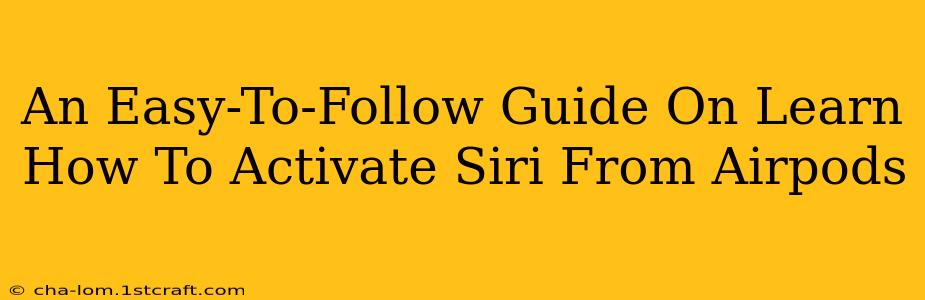 An Easy-To-Follow Guide On Learn How To Activate Siri From Airpods