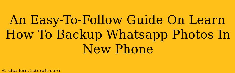 An Easy-To-Follow Guide On Learn How To Backup Whatsapp Photos In New Phone