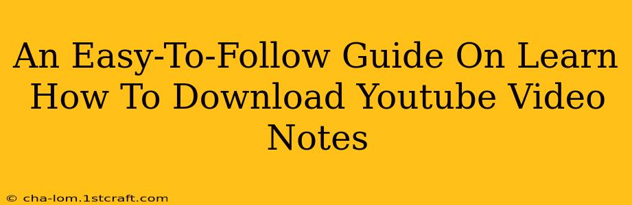 An Easy-To-Follow Guide On Learn How To Download Youtube Video Notes