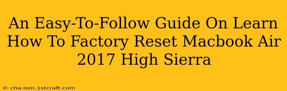 An Easy-To-Follow Guide On Learn How To Factory Reset Macbook Air 2017 High Sierra