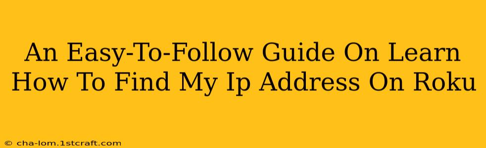 An Easy-To-Follow Guide On Learn How To Find My Ip Address On Roku