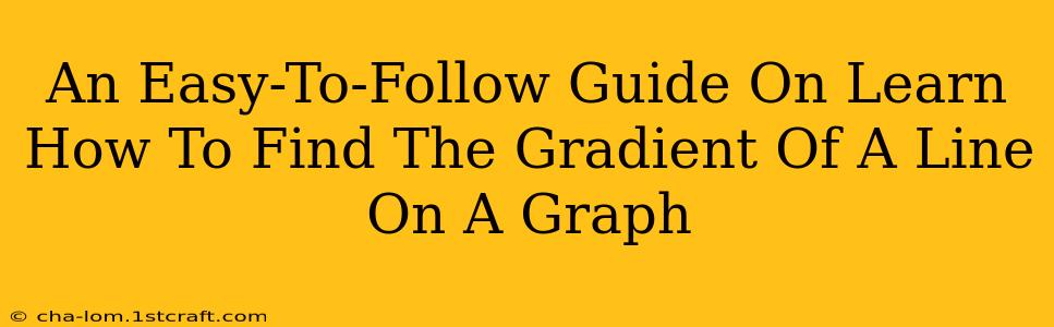 An Easy-To-Follow Guide On Learn How To Find The Gradient Of A Line On A Graph