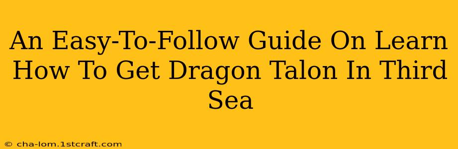 An Easy-To-Follow Guide On Learn How To Get Dragon Talon In Third Sea