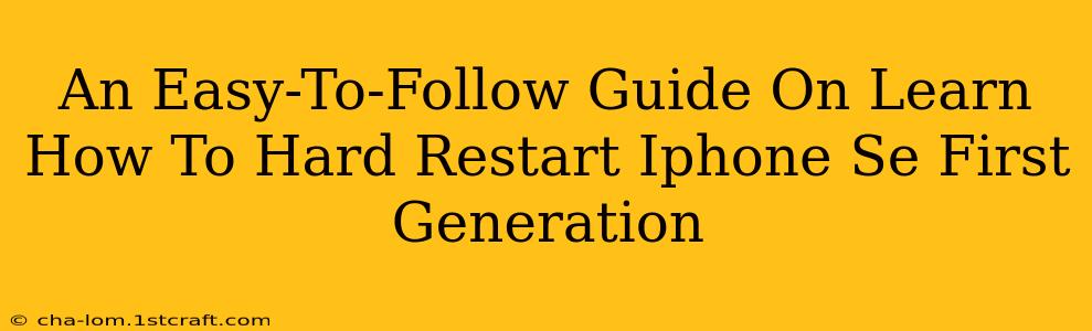 An Easy-To-Follow Guide On Learn How To Hard Restart Iphone Se First Generation