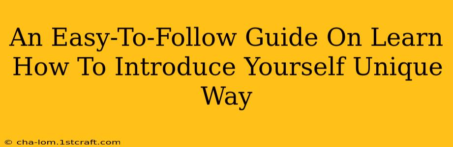 An Easy-To-Follow Guide On Learn How To Introduce Yourself Unique Way