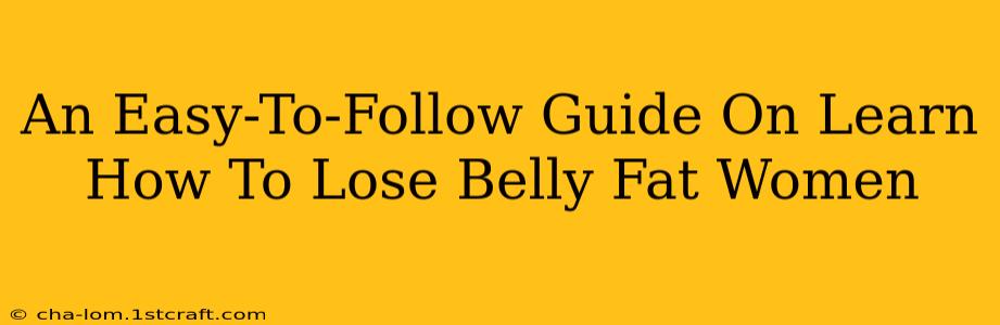 An Easy-To-Follow Guide On Learn How To Lose Belly Fat Women