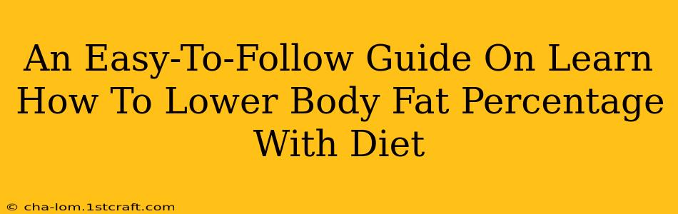 An Easy-To-Follow Guide On Learn How To Lower Body Fat Percentage With Diet