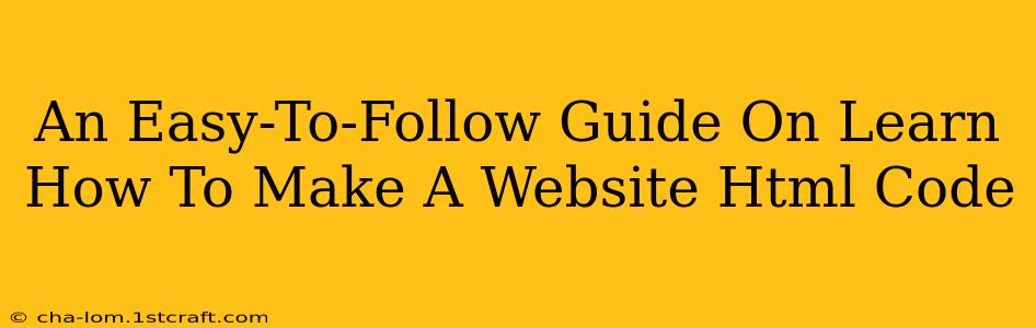 An Easy-To-Follow Guide On Learn How To Make A Website Html Code