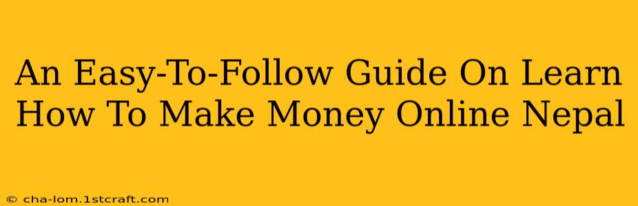 An Easy-To-Follow Guide On Learn How To Make Money Online Nepal