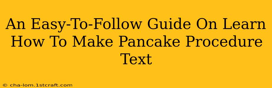 An Easy-To-Follow Guide On Learn How To Make Pancake Procedure Text