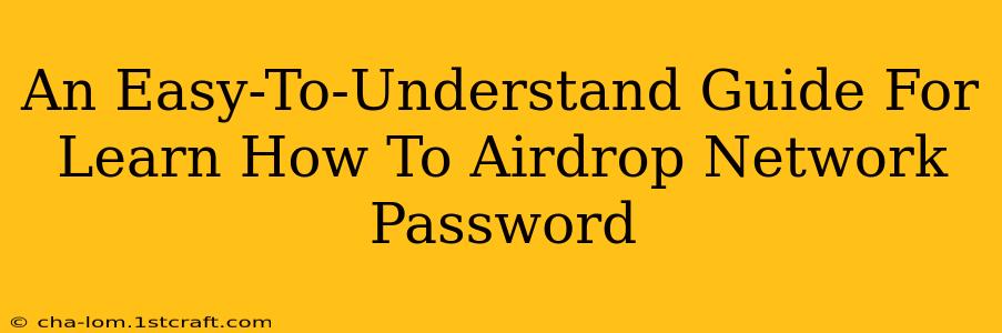 An Easy-To-Understand Guide For Learn How To Airdrop Network Password