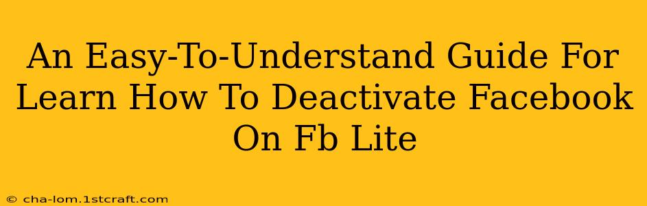 An Easy-To-Understand Guide For Learn How To Deactivate Facebook On Fb Lite