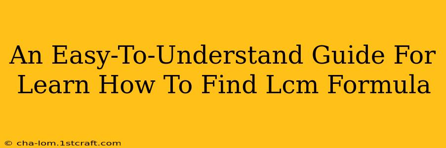 An Easy-To-Understand Guide For Learn How To Find Lcm Formula