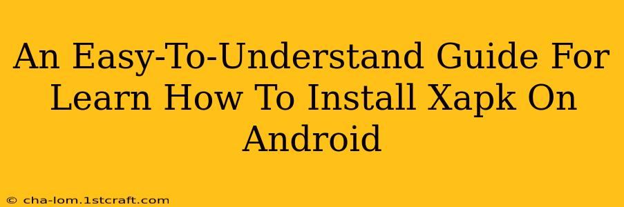 An Easy-To-Understand Guide For Learn How To Install Xapk On Android