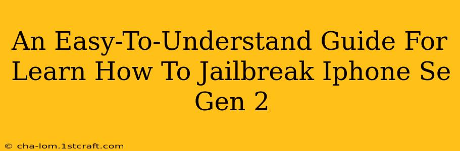 An Easy-To-Understand Guide For Learn How To Jailbreak Iphone Se Gen 2