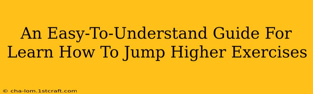 An Easy-To-Understand Guide For Learn How To Jump Higher Exercises