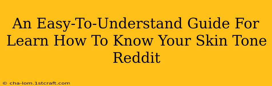 An Easy-To-Understand Guide For Learn How To Know Your Skin Tone Reddit