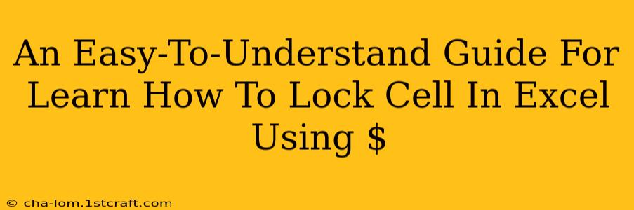 An Easy-To-Understand Guide For Learn How To Lock Cell In Excel Using $