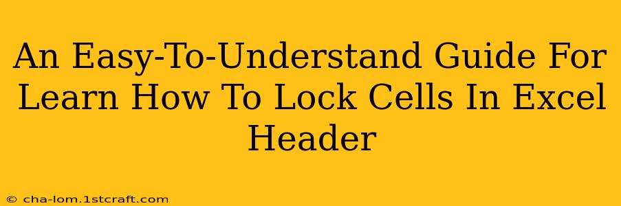 An Easy-To-Understand Guide For Learn How To Lock Cells In Excel Header