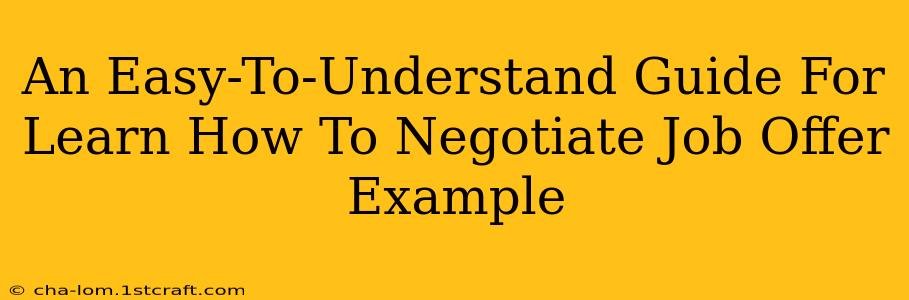 An Easy-To-Understand Guide For Learn How To Negotiate Job Offer Example