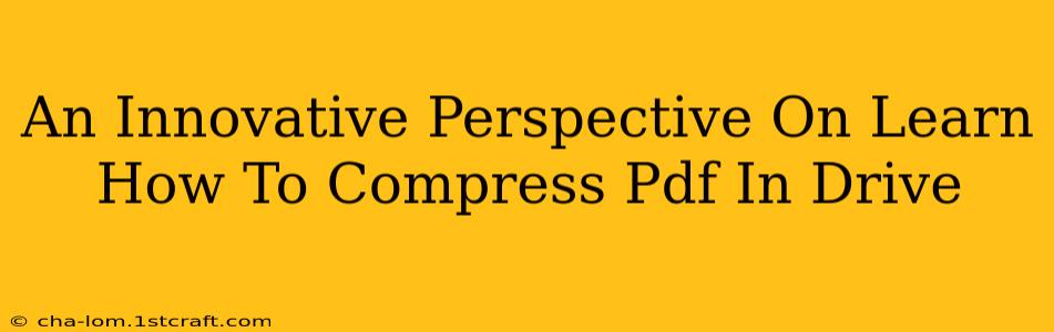 An Innovative Perspective On Learn How To Compress Pdf In Drive