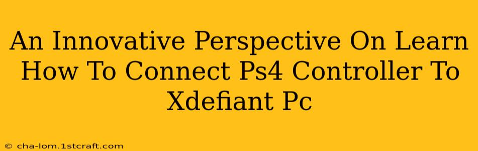 An Innovative Perspective On Learn How To Connect Ps4 Controller To Xdefiant Pc