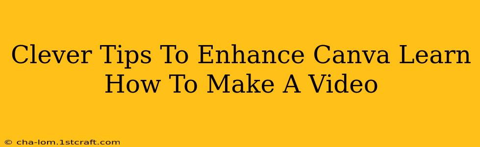 Clever Tips To Enhance Canva Learn How To Make A Video