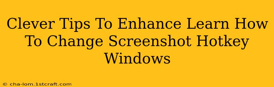 Clever Tips To Enhance Learn How To Change Screenshot Hotkey Windows