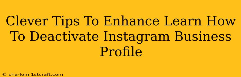 Clever Tips To Enhance Learn How To Deactivate Instagram Business Profile