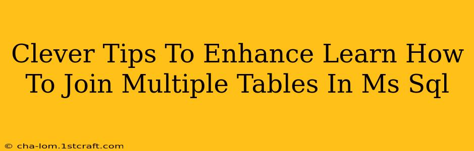 Clever Tips To Enhance Learn How To Join Multiple Tables In Ms Sql