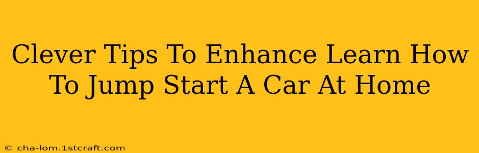 Clever Tips To Enhance Learn How To Jump Start A Car At Home