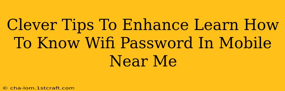 Clever Tips To Enhance Learn How To Know Wifi Password In Mobile Near Me