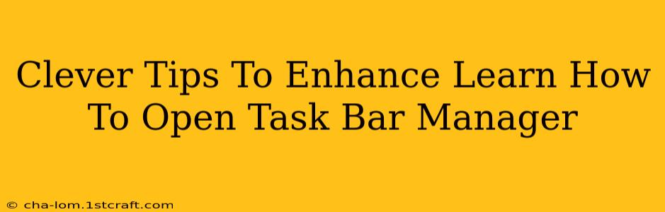 Clever Tips To Enhance Learn How To Open Task Bar Manager