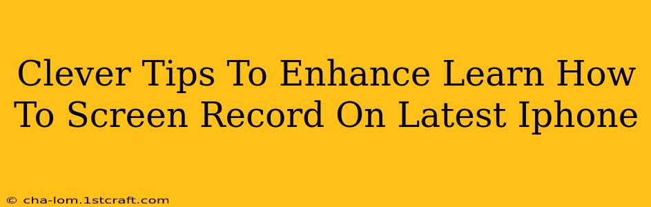 Clever Tips To Enhance Learn How To Screen Record On Latest Iphone