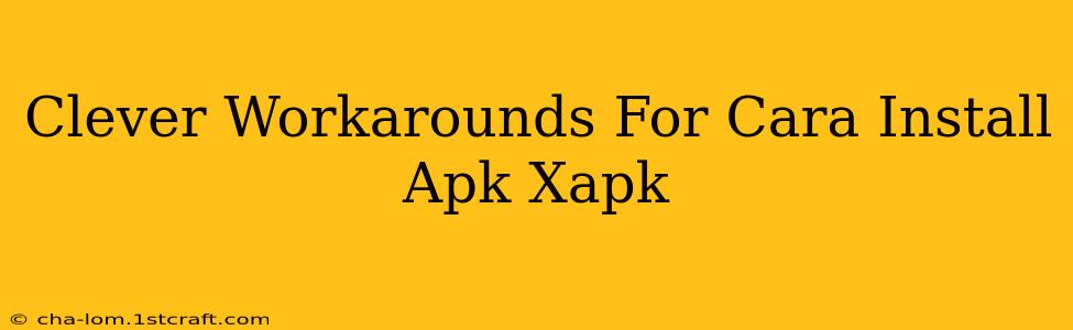 Clever Workarounds For Cara Install Apk Xapk