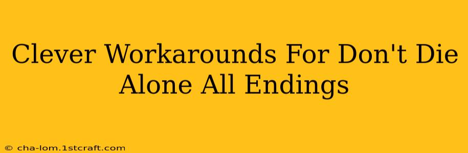 Clever Workarounds For Don't Die Alone All Endings