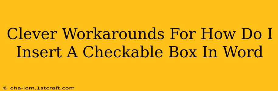 Clever Workarounds For How Do I Insert A Checkable Box In Word